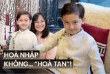 Từng muốn con giống "người bản xứ", biến cố khiến mẹ Việt thay đổi hoàn toàn cách nuôi dạy con