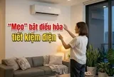 Dùng điều hòa hơn 10 năm, tôi thuộc lòng 5 mẹo này: Nhà mát rượi mà vẫn tiết kiệm điện!