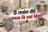 Sau 2 năm sử dụng, đây là 5 món trong phòng tắm tôi ước mình không mua
