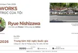 TOTO ARCHITECT TALK 2026: LẦN ĐẦU TIÊN CHÀO ĐÓN KTS. RYUE NISHIZAWA – CHỦ NHÂN GIẢI THƯỞNG PRITZKER* DIỄN THUYẾT TẠI VIỆT NAM