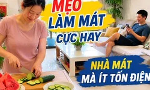 Vợ tôi chỉ dùng vài mẹo đơn giản mà căn phòng mát hẳn giữa ngày 38 độ: Có cách còn giúp điều hòa đỡ tốn điện