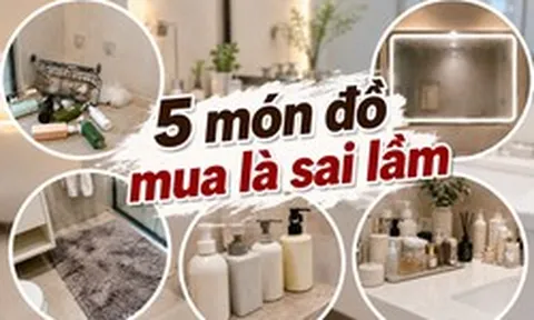 Sau 2 năm sử dụng, đây là 5 món trong phòng tắm tôi ước mình không mua