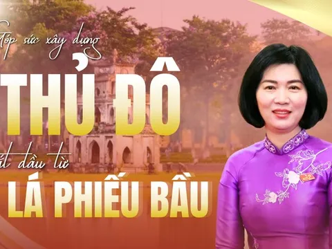 Góp sức xây dựng Thủ đô bắt đầu từ lá phiếu bầu