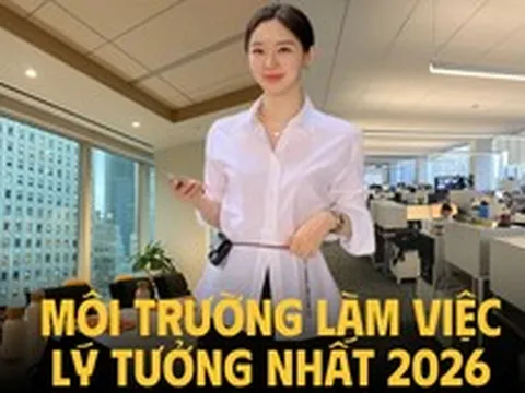 2 công ty đứng đầu danh sách "nơi làm việc lý tưởng nhất 2026": Có 1 điểm chung, không phải lương cao thưởng nhiều