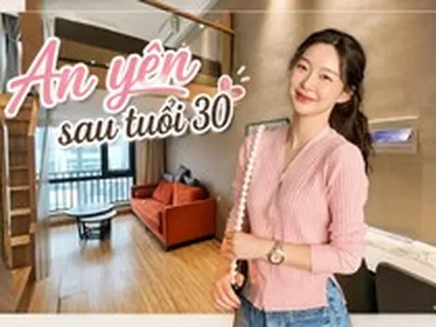 Sau tuổi 30, tôi mới hiểu: Cảm giác an toàn lớn nhất của một người phụ nữ không nằm trong tài khoản tiết kiệm, mà là có một nơi thật sự thuộc về mình